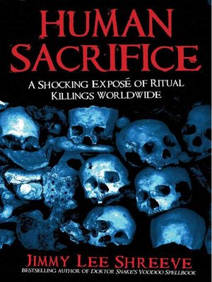 cover image of Human Sacrifice: a Shocking Exposé of Ritual Killings Worldwide